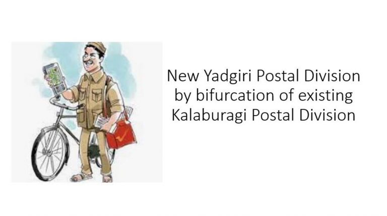 Creation of a new Yadgiri Postal Division by bifurcation of existing Kalaburagi Postal Division