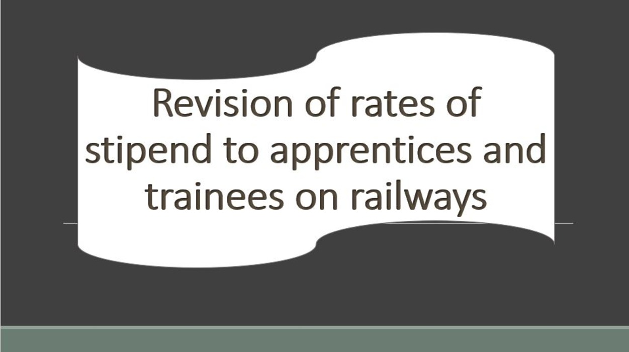 Revision of rates of stipend to apprentices and trainees on Railways - Corrigendum: Railway Board