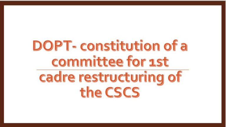 Constitution of a Committee for 1st Cadre Restructuring of the Central Secretariat Clerical Service (CSCS): DOPT