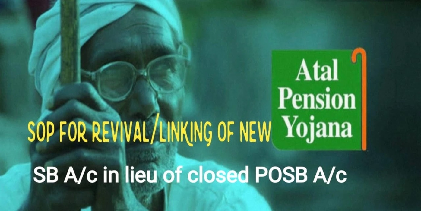 SOP for Revival / linking of new SB account in lieu of closed SB account in respect of active APY policies: DOP