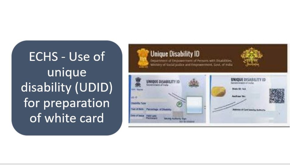 Use of UDID Card as disability verification/ identification document for preparation of White Card under ECHS
