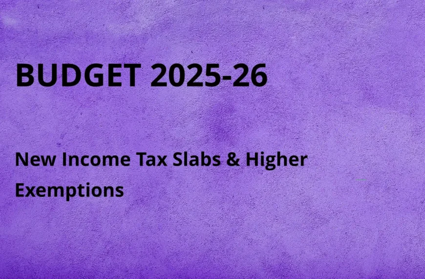 New Income Tax Slabs & Higher Exemptions