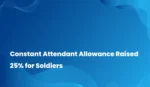 Constant Attendant Allowance Raised 25% for Soldiers