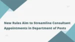 New Rules Aim to Streamline Consultant Appointments in Department of Posts