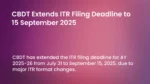 CBDT Extends ITR Filing Deadline to 15 September 2025
