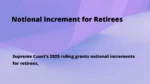 Supreme Court’s 2025 ruling grants notional increments for retirees,