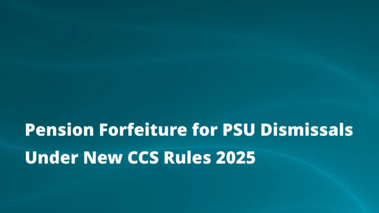 Pension Forfeiture for PSU Dismissals Under New CCS Rules 2025