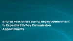 Bharat Pensioners Samaj Urges Government to Expedite 8th Pay Commission Appointments