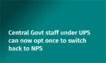 Govt Allows One-Time Switch from UPS to NPS
