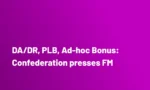 DA/DR, PLB, Ad-hoc Bonus: Confederation presses FM