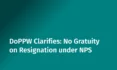 DoPPW Clarifies: No Gratuity on Resignation under NPS