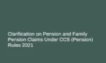 Clarification on Pension and Family Pension Claims Under CCS (Pension) Rules 2021