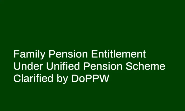 Family Pension Entitlement Under Unified Pension Scheme Clarified by DoPPW