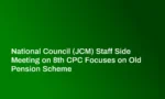 National Council (JCM) Staff Side Meeting on 8th CPC Focuses on Old Pension Scheme
