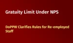 Gratuity Limit Under NPS: DoPPW Clarifies Rules for Re-employed Staff