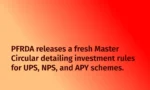 PFRDA releases a fresh Master Circular detailing investment rules for UPS, NPS, and APY schemes.