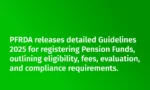 PFRDA Issues New Pension Fund Registration Guidelines 2025