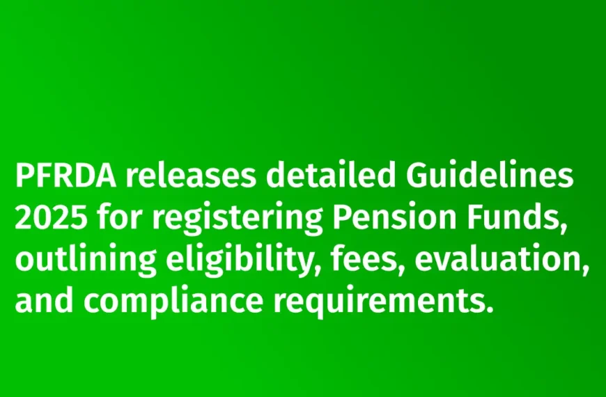 PFRDA Issues New Pension Fund Registration Guidelines 2025