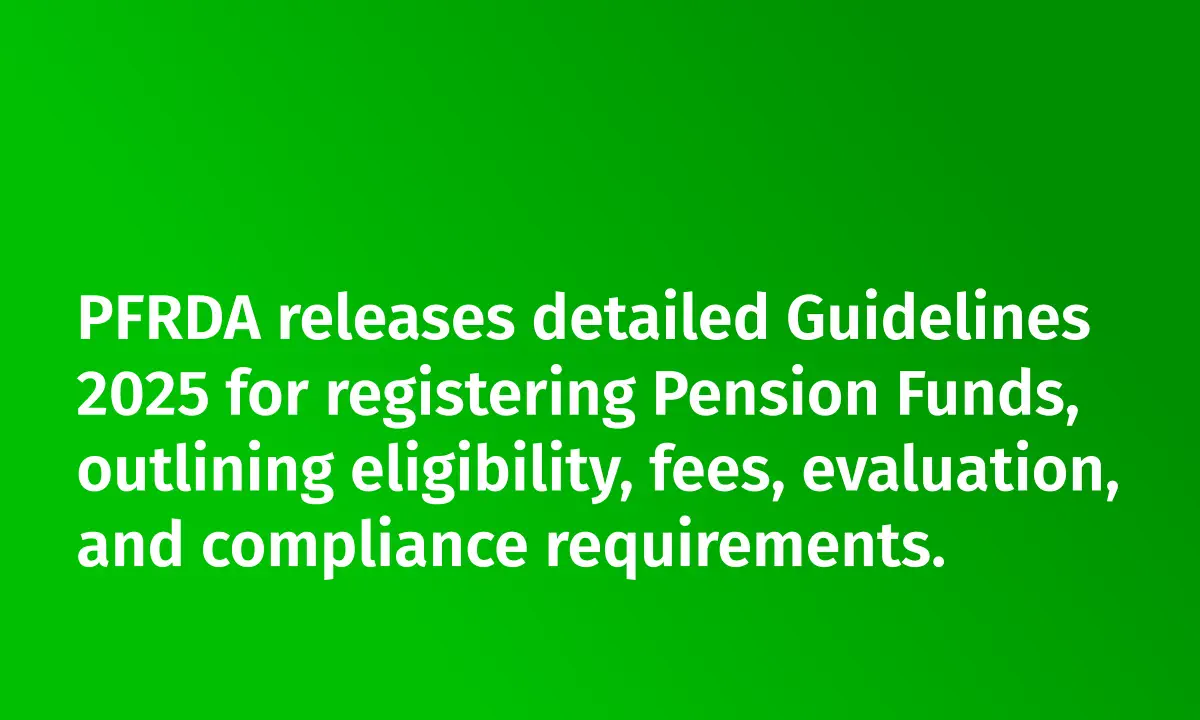 PFRDA Issues New Pension Fund Registration Guidelines 2025