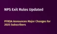 NPS Exit and Withdrawal Rules Change Notification