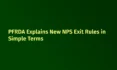 PFRDA Explains New NPS Exit Rules in Simple Terms