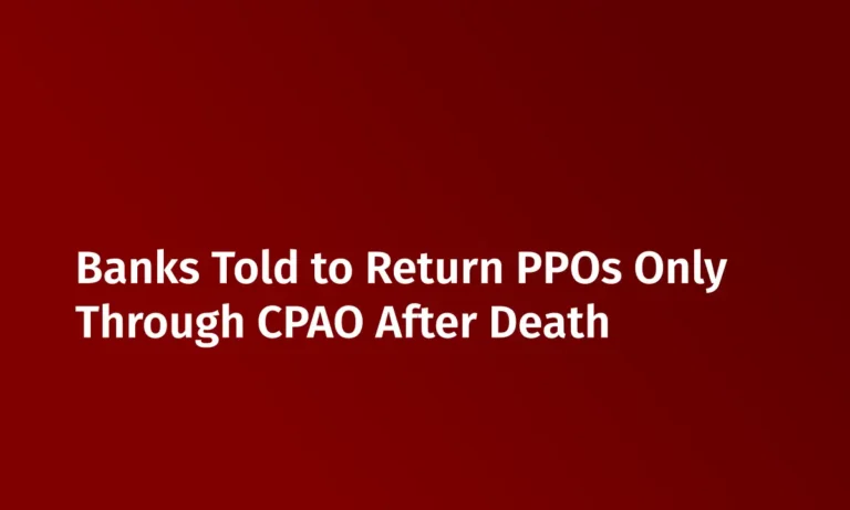 Banks Told to Return PPOs Only Through CPAO After Death