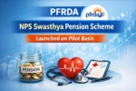 PFRDA Launches NPS Swasthya Pension Scheme on Pilot Basis