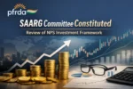 PFRDA Sets Up SAARG Committee to Review NPS Investment Framework