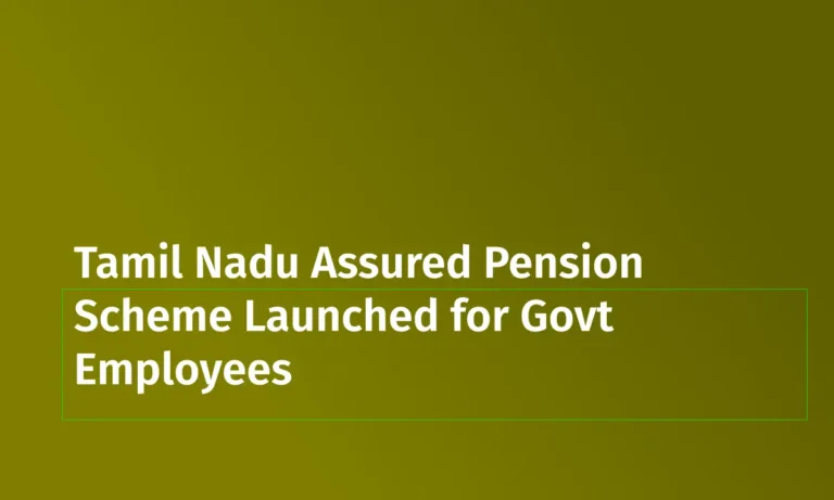 Tamil Nadu Assured Pension Scheme Launched for Govt Employees