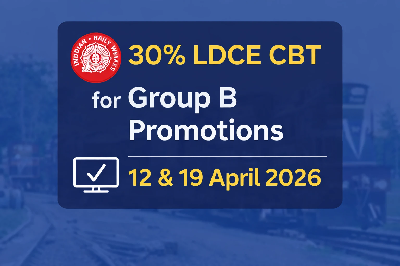 30% LDCE CBT for Group B Railways on 12 & 19 April 2026