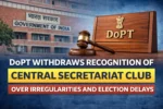 Central Secretariat Club Derecognised by DoPT