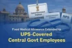 FMA Extended to UPS-Covered Central Govt Employees