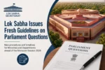 Lok Sabha Secretariat Issues Fresh Guidelines for Ministries on Handling Parliament Questions Ahead of Monsoon Session