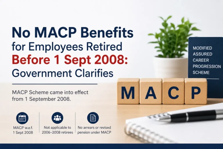 Government Clarifies No MACP Benefits for Central Employees Who Retired Before 1 September 2008